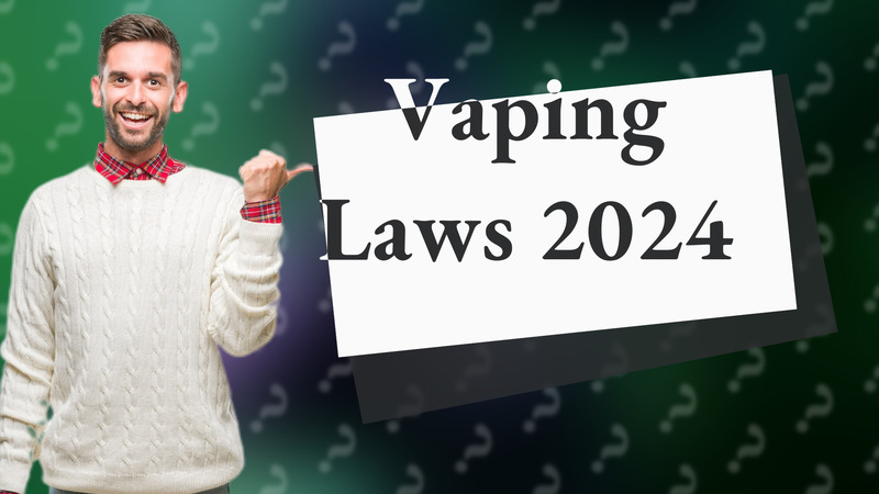 Vaping Laws 2024