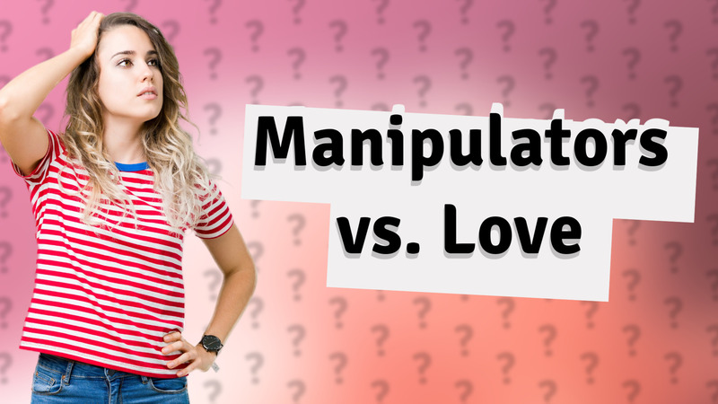 Manipulators vs. Love