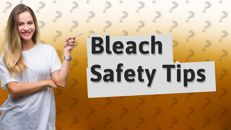 Bleach Safety Tips