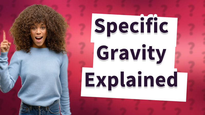 Specific Gravity Explained