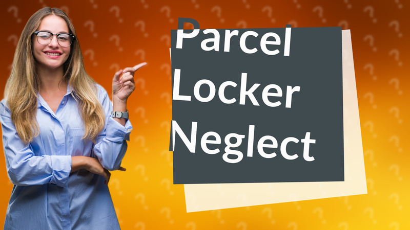 Parcel Locker Neglect