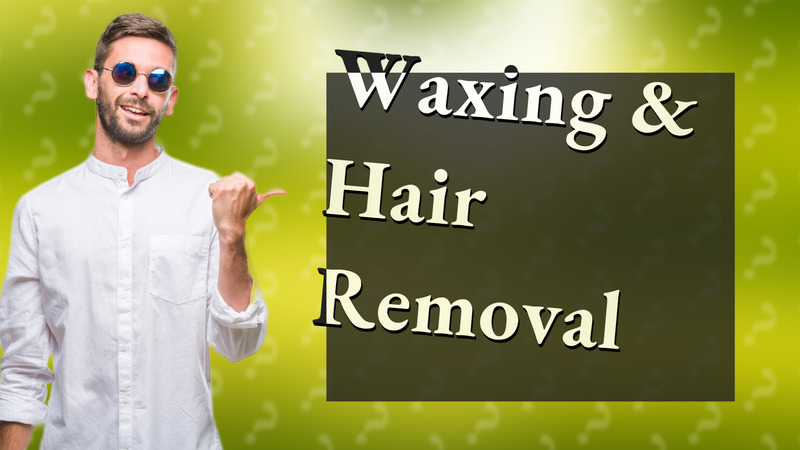 Waxing & Hair Removal