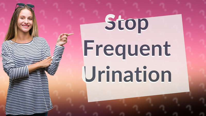 Stop Frequent Urination