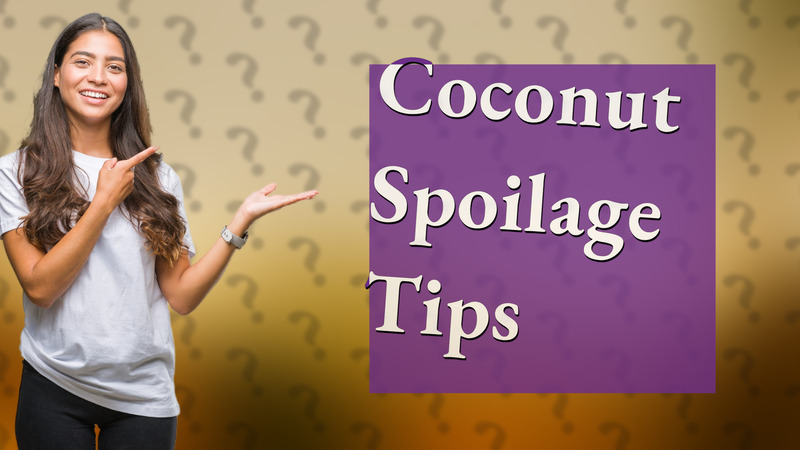 Coconut Spoilage Tips