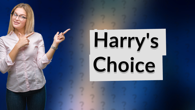 Harry's Choice
