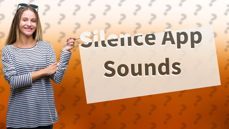 Silence App Sounds