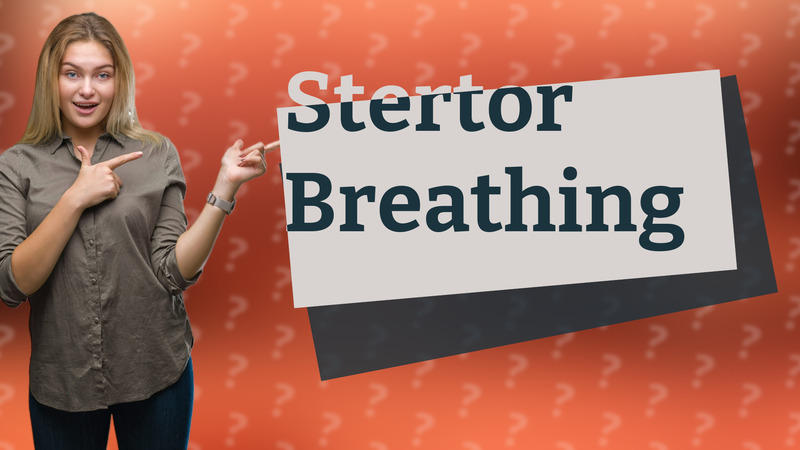 Stertor Breathing