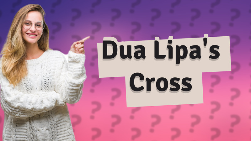 Dua Lipa's Cross