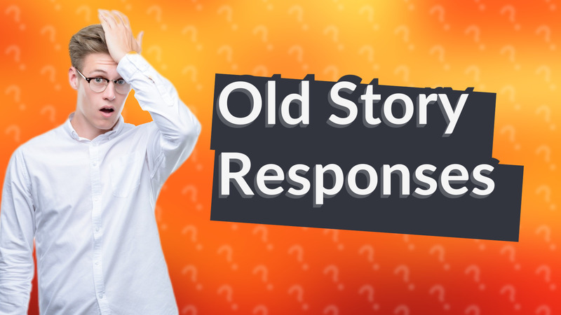 Old Story Responses