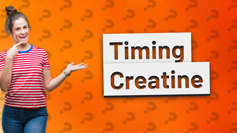 Timing Creatine