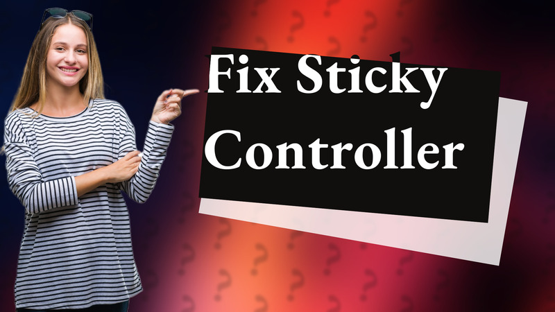 Fix Sticky Controller