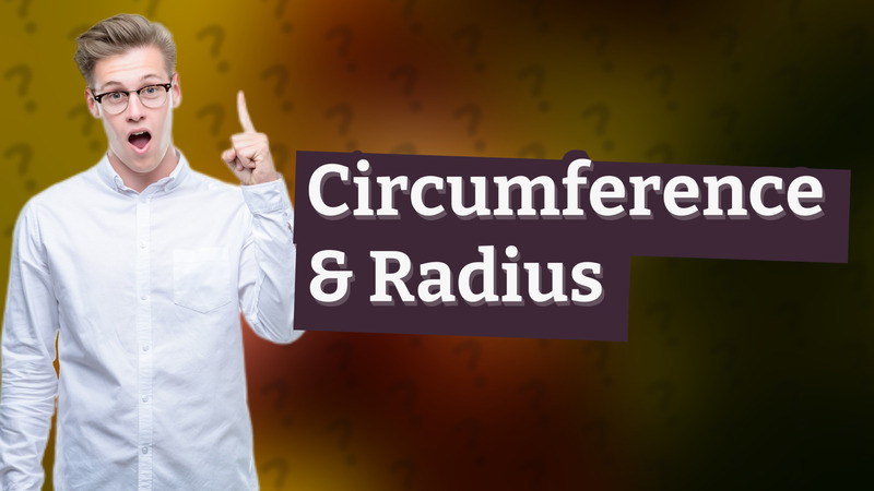 Circumference & Radius