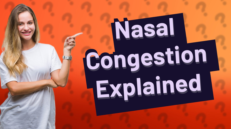 Nasal Congestion Explained