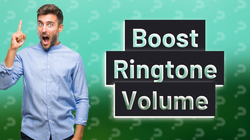 Boost Ringtone Volume