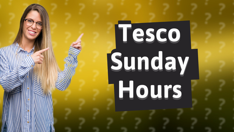 Tesco Sunday Hours