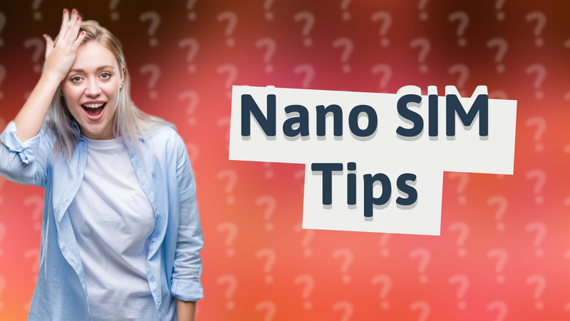 Nano SIM Tips