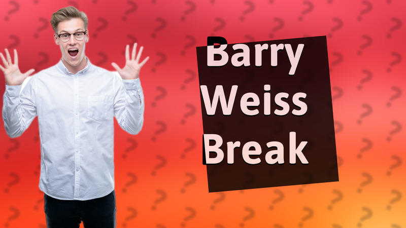 Barry Weiss Break