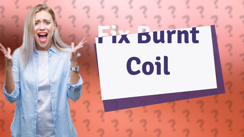 Fix Burnt Coil