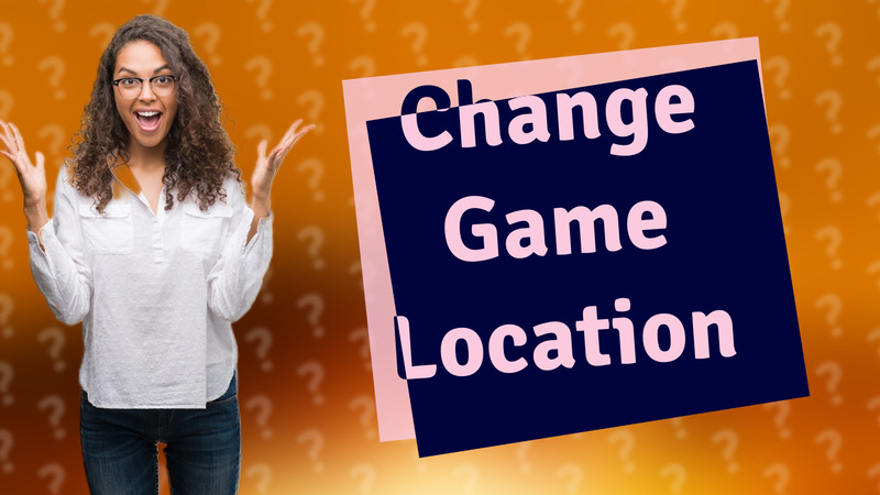 Change Game Location