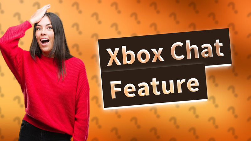 Xbox Chat Feature