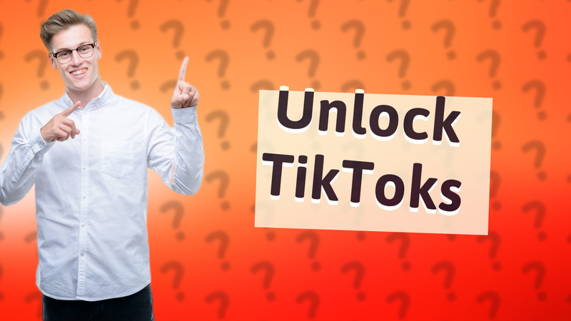 Unlock TikToks