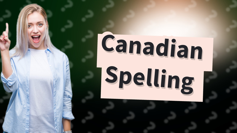 Canadian Spelling