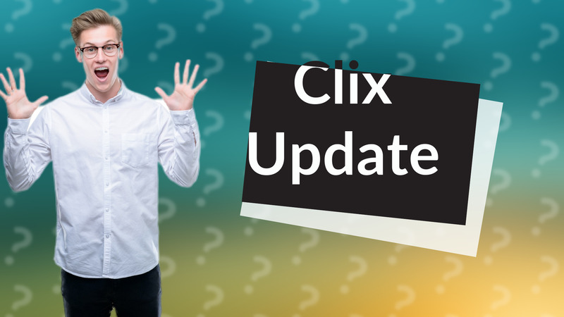 Clix Update
