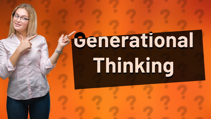 Generational Thinking