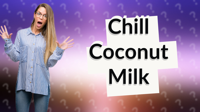 Chill Coconut Milk