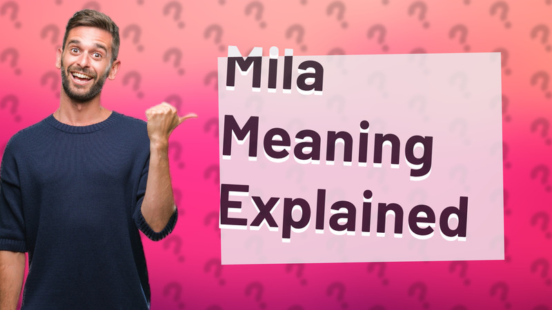 Mila Meaning Explained