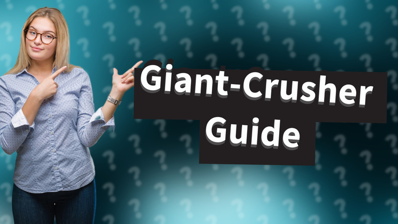 Giant-Crusher Guide