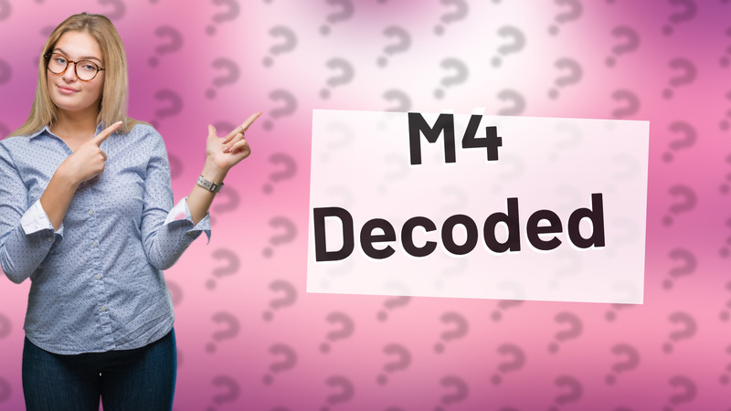 M4 Decoded