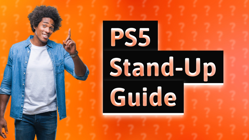 PS5 Stand-Up Guide