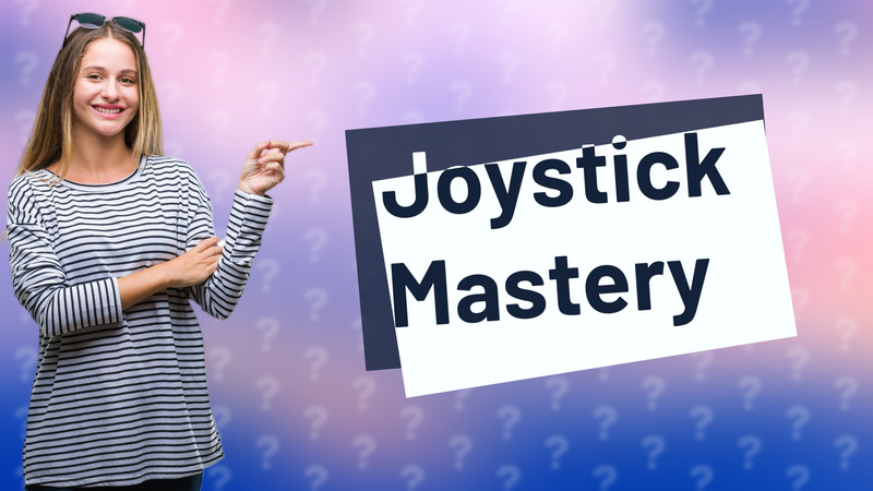 Joystick Mastery
