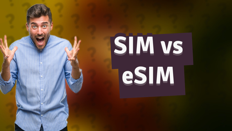 SIM vs eSIM