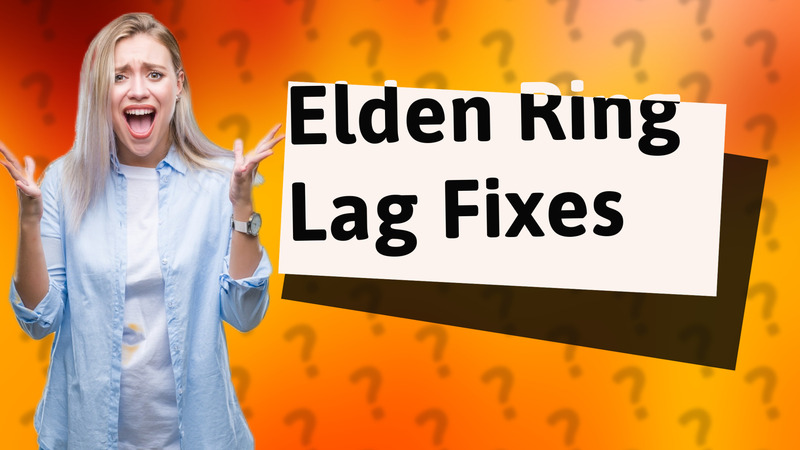 Elden Ring Lag Fixes
