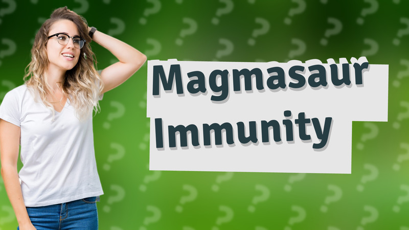 Magmasaur Immunity