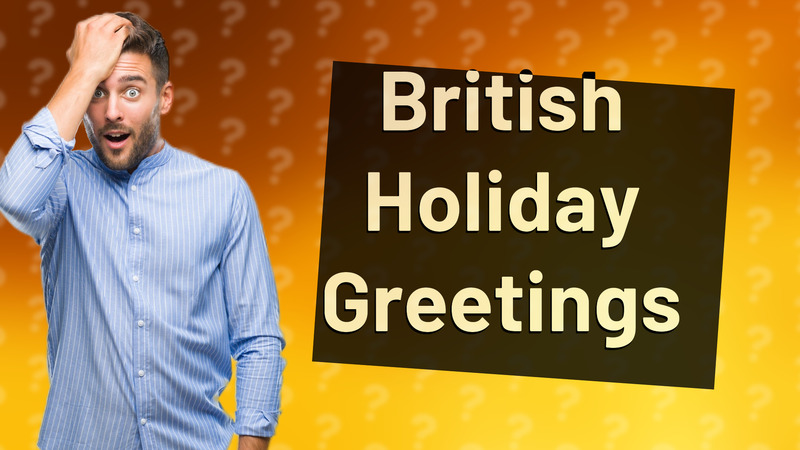 British Holiday Greetings