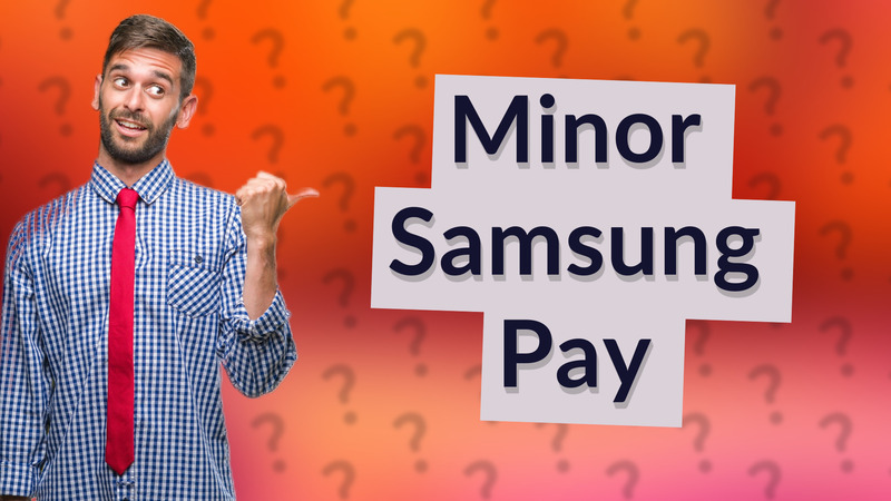 Minor Samsung Pay
