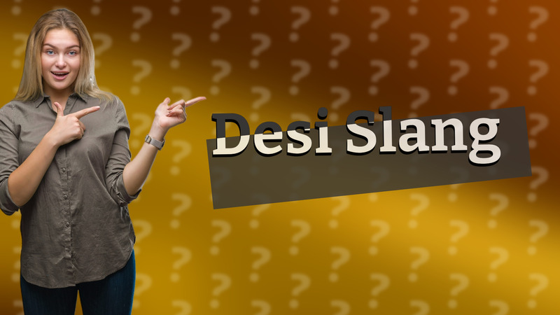 Desi Slang