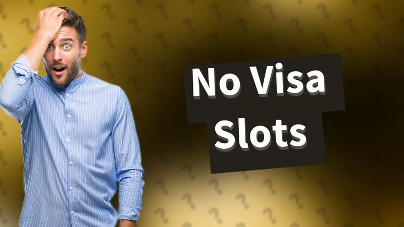 No Visa Slots