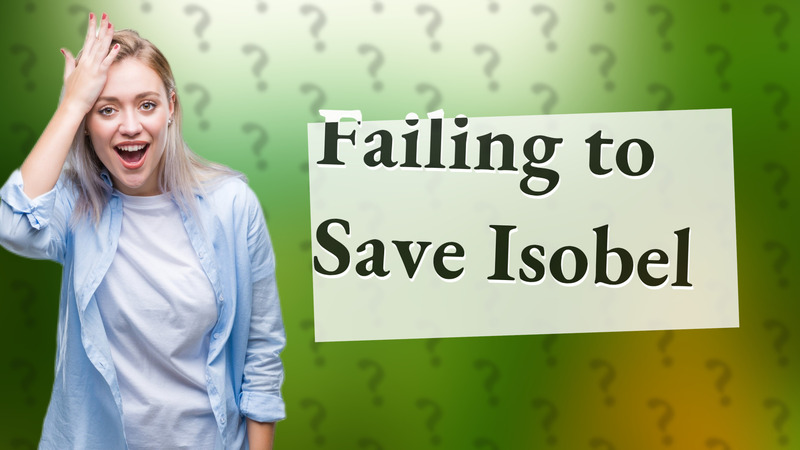 Failing to Save Isobel