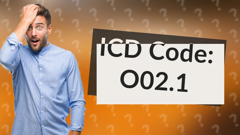 ICD Code: O02.1