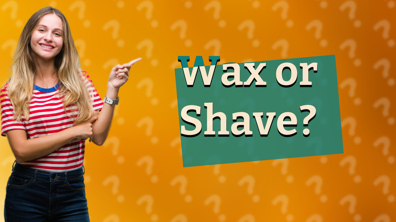 Wax or Shave?