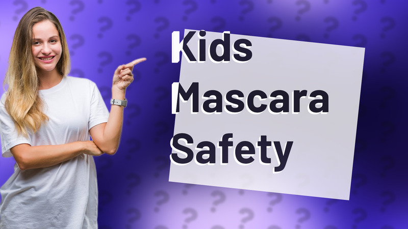 Kids Mascara Safety