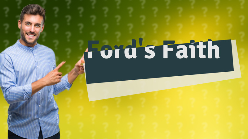 Ford's Faith