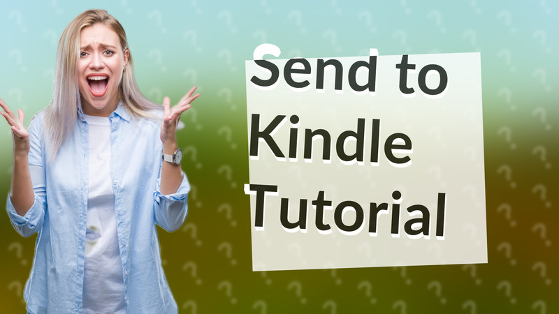 Send to Kindle Tutorial