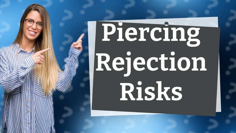 Piercing Rejection Risks