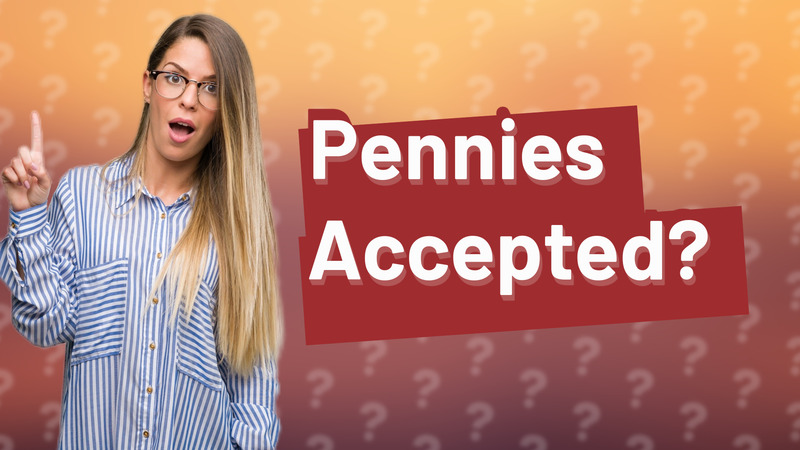 Pennies Accepted?