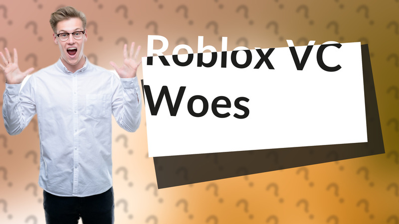 Roblox VC Woes